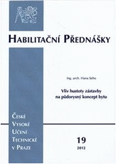 kniha Vliv hustoty zástavby na půdorysný koncept bytu (poznatky z vlastní tvorby) = Influence of urban density on the apartment concept : (acquired knowledge from personal projects), ČVUT 2012