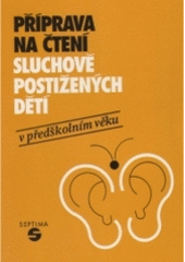 kniha Příprava na čtení sluchově postižených dětí v předškolním věku, Septima 1996