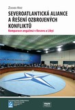 kniha Severoatlantická aliance a řešení ozbrojených konfliktů Komparace angažmá v Kosovu a Libyi, Masarykova univerzita 2013