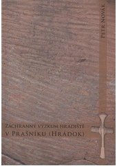 kniha Záchranný výzkum Hradiště v Prašníku (Hrádok), Ústav archeologické památkové péče severozápadních Čech 2011