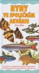 kniha Ryby ve společném akváriu jak chovat a rozmnožovat 60 druhů sladkovodních tropických akvarijních ryb vhodných pro společný chov, Slovart 2003