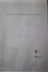 kniha Krajské kulturní a vzdělávací centrum ve Zlíně v budovách 14 a 15 bývalé továrny firmy Baťa : Krajská galerie výtvarného umění ve Zlíně, Muzeum jihovýchodní Moravy ve Zlíně, Krajská knihovna Františka Bartoše, Centrála cestovního ruchu Východní Moravy, Krajská galerie výtvarného umění 2009
