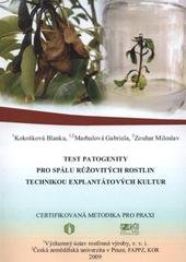 kniha Test patogenity pro spálu růžovitých rostlin technikou explantátových kultur certifikovaná metodika pro praxi, Výzkumný ústav rostlinné výroby 2009