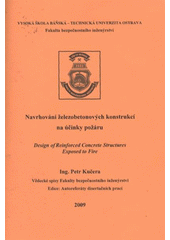 kniha Navrhování železobetonových konstrukcí na účinky požáru autoreferát disertační práce, VŠB - Technická univerzita Ostrava, FBI 2009