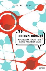 kniha Budoucnost organizací Průvodce budováním organizací v 21.století na základě evoluce lidského uvažování, PeopleComm 2016