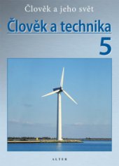 kniha Člověk a technika 5 člověk a jeho svět, Alter 2011