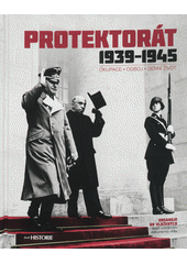 kniha Protektorát 1939 - 1945 Dějiny. Osobnosti. Denní život. , Extra Publishing 2017