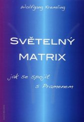 kniha Z lásky k prameni obrácení Lucifera -  Světelný Matrix, jak se spojit s Pramenem, ANCH BOOKS 2013