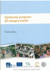 kniha Výchovný program ZŠ Integra Vsetín metodika, ZŠ Integra 2011