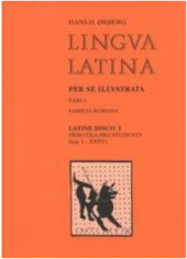 kniha Lingua latina per se illustrata. Pars I, - Familia Romana. Latine disco I (Učím se latinsky) : příručka pro studenty se slovníkem (kap. I-XXXV), Jiří A. Čepelák 2011