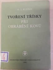 kniha Tvoření třísky při obrábění kovů Zákl. theorie obrábění podle rus. badatelů : Určeno ved. prac. a aspirantům výzkum. úst. a technologických laboratoří, učitelům a stud. vys. a odb. šk., Technicko-vědecké vydavatelství 1952