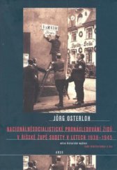 kniha Nacionálněsocialistické pronásledování Židů v říšské župě Sudety v letech 1938-1945, Argo 2010