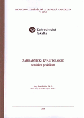 kniha Zahradnická kvalitologie seminární praktikum, Mendelova zemědělská a lesnická univerzita 2008