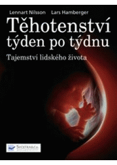 kniha Těhotenství týden po týdnu tajemství lidského života, Svojtka & Co. 2008