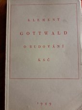 kniha O budování KSČ Soubor statí a projevů, Kulturně propagač. odd. sekretariátu ÚV KSČ 1949