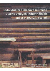 kniha Individuální a masová rekreace v okolí velkých industriálních měst v 19.-21. století, Togga 2014