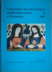 kniha Vlastivědný sborník Dačicka, Jindřichohradecka a Třeboňska., Muzeum Jindřichohradecka 2007