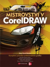 kniha Mistrovství v CorelDRAW [kompletní průvodce profesionálního grafika], CPress 2009