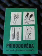 kniha Přírodověda na pionýrském táboře Soubor námětů pro letní činnost pionýrských kolektivů, Ústř. dům pionýrů a mládeže J. Fučíka 1984