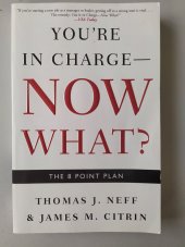 kniha You're in Charge, Now What? The 8 Point Plan, Three Rivers Press 2005