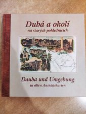 kniha Dubá a okolí na starých pohlednicích = Dauba und Umgebung in alten Ansichtskarten, Baron 2009