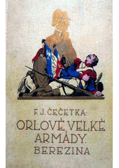 kniha Orlové velké armády II. - Berezina sv. 2 - Román Napoleonovy lásky, slávy a jeho pádu., Jos. R. Vilímek 1934
