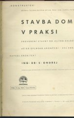 kniha Stavba domu v praksi Provedení stavby od jejího založení až do úplného ukončení, Ústav pro učebné pomůcky průmyslových a odborných škol 1946