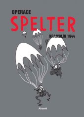 kniha Operace Spelter  Lenka - jih - Kramolín 1944, Akcent 2014