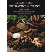 kniha Jak využít pro zdraví potraviny a byliny podle znalostí tradiční čínské medicíny, Argo 2019