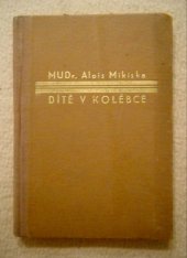 kniha Dítě v kolébce ošetření a výživa kojence, Život a práce 1942