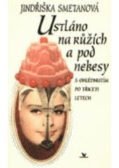 kniha Ustláno na růžích a pod nebesy s ohlédnutím po třiceti letech, Primus 1999