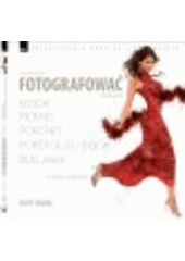 kniha Nauczcie sie fotografować kreatywnie moda, piękno, portret, portfolio-book, reklama w studiu i w plenerze, Zoner Press 2009