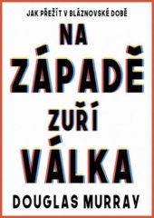 kniha Na Západě zuří válka Jak přežít v bláznovské době, Leda 2022