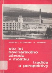 kniha Sto let bavlnářského závodu v Mostku Tradice a perspektivy, Tiba 1985