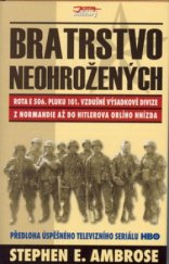 kniha Bratrstvo neohrožených rota E 506. pluku 101. vzdušné výsadkové divize : z Normandie až do Hitlerova Orlího hnízda, Jota 2002