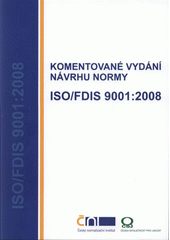kniha Komentované vydání návrhu normy ISO/FDIS 9001:2008, Česká společnost pro jakost 2008