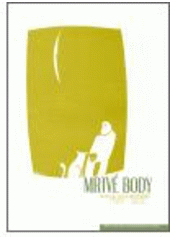 kniha Mrtvé body [antologie poezie "Na Divoko" (1994-2003), Protimluv 2006