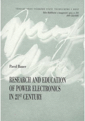 kniha Research and education of power electronics in 21st century = Výuka a výzkum výkonové elektroniky v 21. století : teze přednášky k profesorskému jmenovacímu řízení v oboru silnoproudá elektrotechnika a elektroenergetika, VUTIUM 2007