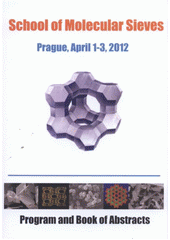 kniha School of Molecular Sieves Prague, Czech Republic, April 1-3, 2012 : program, book of abstracts, J. Heyrovský Institute of Physical Chemistry of the ASCR 