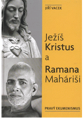 kniha Ježíš Kristus a Ramana Maháriši pravý ekumenismus, Krutina Jiří - Vacek 2012