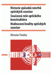 kniha Historie způsobů návrhů optických soustav Současná role optického konstruktéra ; Hodnocení kvality optických soustav, Univerzita Palackého v Olomouci 2012