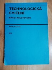 kniha Technologická cvičení návrh polotovarů, SNTL 1981