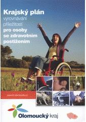 kniha Krajský plán vyrovnávání příležitostí pro osoby se zdravotním postižením (aktualizované vydání 2010) : [Olomoucký kraj, Krajský úřad Olomouckého kraje 2011