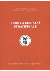 kniha Sport a sociální stratifikace [6. konference sociologie sportu], Univerzita Karlova, Fakulta tělesné výchovy a sportu 2011