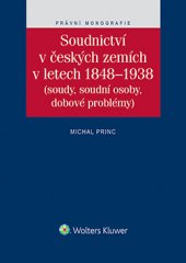 kniha Soudnictví v českých zemích v letech 1848-1938 Soudy, soudní osoby, dobové problémy, Wolters Kluwer 2015