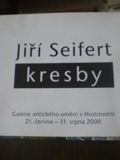 kniha Jiří Seifert – Kresby., Galerie antického umění v Hostinném. 2000