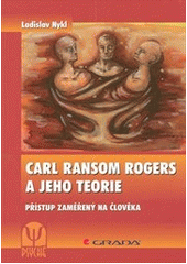 kniha Carl Ransom Rogers a jeho teorie přístup zaměřený na člověka, Grada 2012