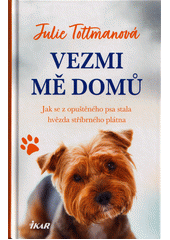 kniha Vezmi mě domů jak se z opuštěného psa stala hvězda stříbrného plátna, Ikar 2021