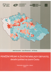 kniha Peněžní příjmy a životní náklady obyvatel detailní pohled na území Česka, Technická univerzita v Liberci 2021