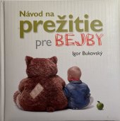 kniha Návod na prežitie pre bejby (slovensky) (slovensky), AKV - Ambulancia klinickej výživy, s.r.o. 2011